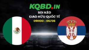 Nhận định Mexico vs Serbia ngày 05/06/2026 | Giao hữu quốc tế 29 Nhận định Mexico vs Serbia ngày 05/06/2026 | Giao hữu quốc tế